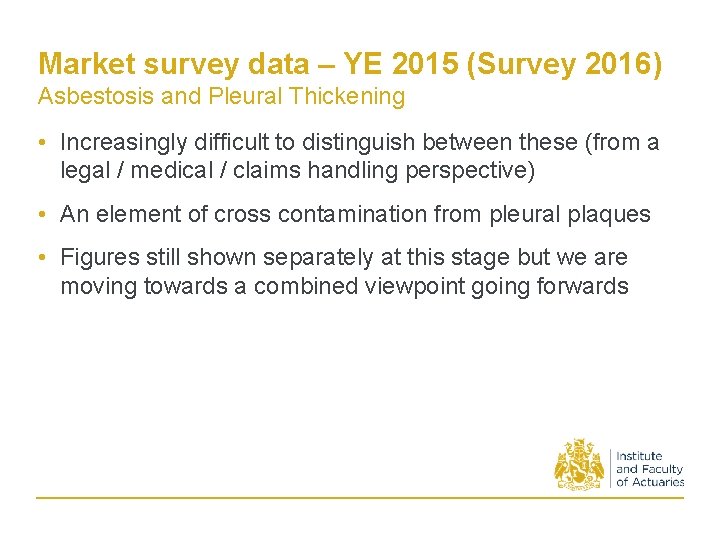 Market survey data – YE 2015 (Survey 2016) Asbestosis and Pleural Thickening • Increasingly