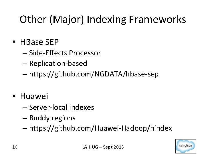 Other (Major) Indexing Frameworks • HBase SEP – Side-Effects Processor – Replication-based – https: