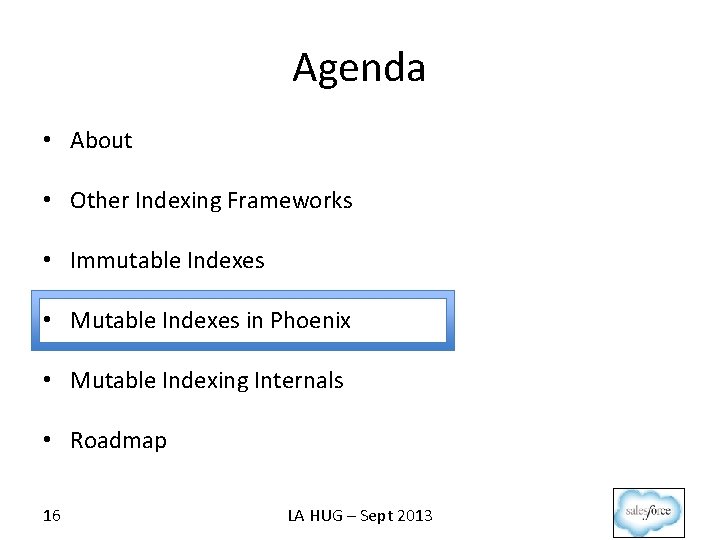 Agenda • About • Other Indexing Frameworks • Immutable Indexes • Mutable Indexes in