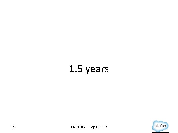 1. 5 years 18 LA HUG – Sept 2013 