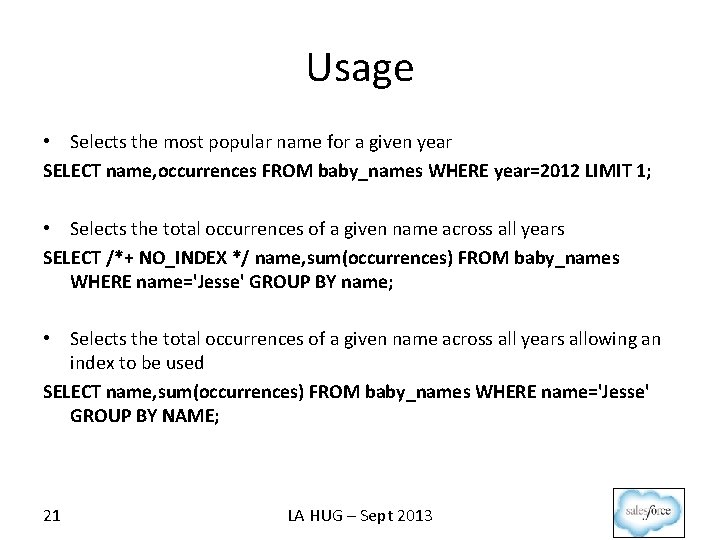 Usage • Selects the most popular name for a given year SELECT name, occurrences