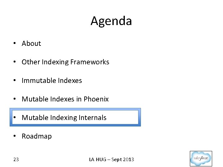 Agenda • About • Other Indexing Frameworks • Immutable Indexes • Mutable Indexes in