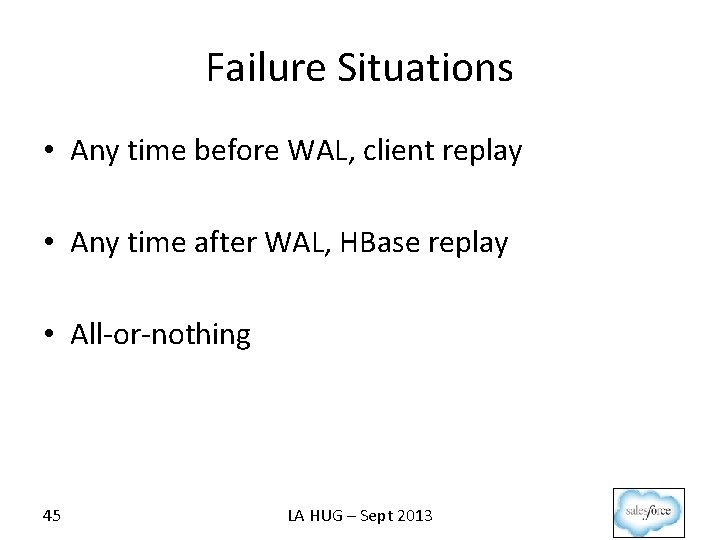 Failure Situations • Any time before WAL, client replay • Any time after WAL,