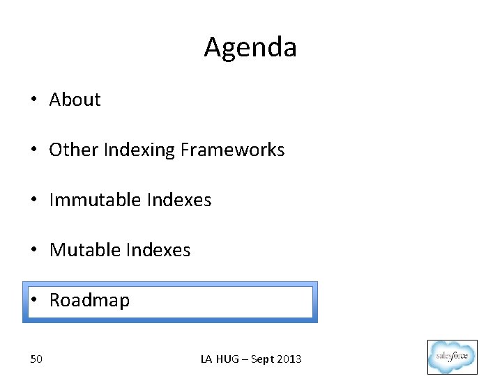 Agenda • About • Other Indexing Frameworks • Immutable Indexes • Mutable Indexes •
