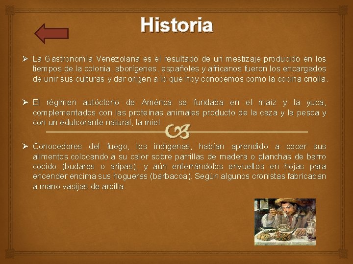 Historia Ø La Gastronomía Venezolana es el resultado de un mestizaje producido en los