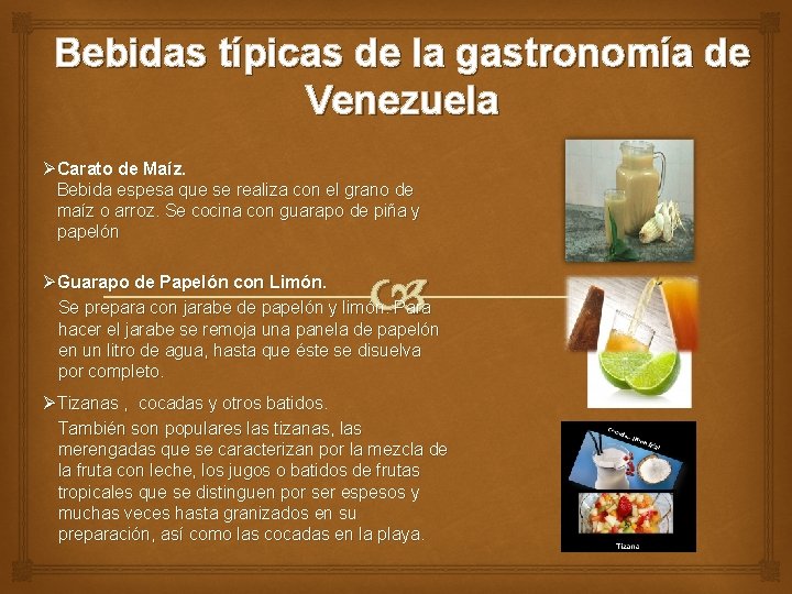 Bebidas típicas de la gastronomía de Venezuela ØCarato de Maíz. Bebida espesa que se