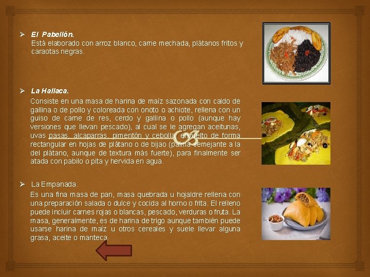 Ø El Pabellón. Está elaborado con arroz blanco, carne mechada, plátanos fritos y caraotas