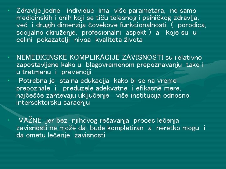  • Zdravlje jedne individue ima više parametara, ne samo medicinskih i onih koji