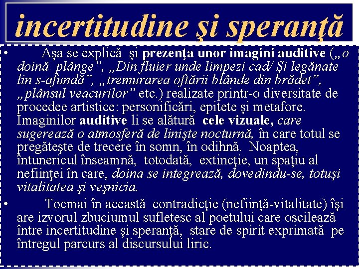 incertitudine şi speranţă • Aşa se explică şi prezenţa unor imagini auditive („o doină