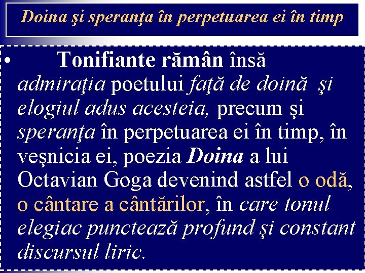 Doina şi speranţa în perpetuarea ei în timp • Tonifiante rămân însă admiraţia poetului