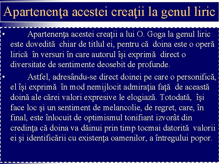 Apartenenţa acestei creaţii la genul liric • Apartenenţa acestei creaţii a lui O. Goga