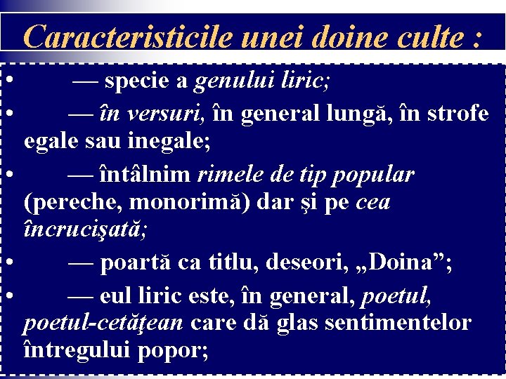 Caracteristicile unei doine culte : • — specie a genului liric; • — în
