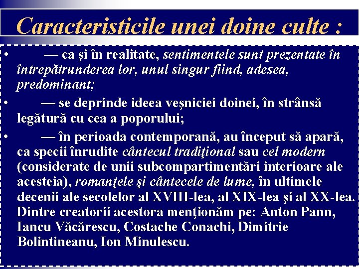 Caracteristicile unei doine culte : • — ca şi în realitate, sentimentele sunt prezentate