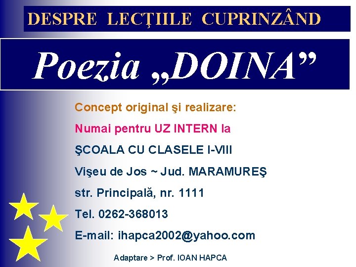 DESPRE LECŢIILE CUPRINZ ND Poezia „DOINA” Concept original şi realizare: Numai pentru UZ INTERN