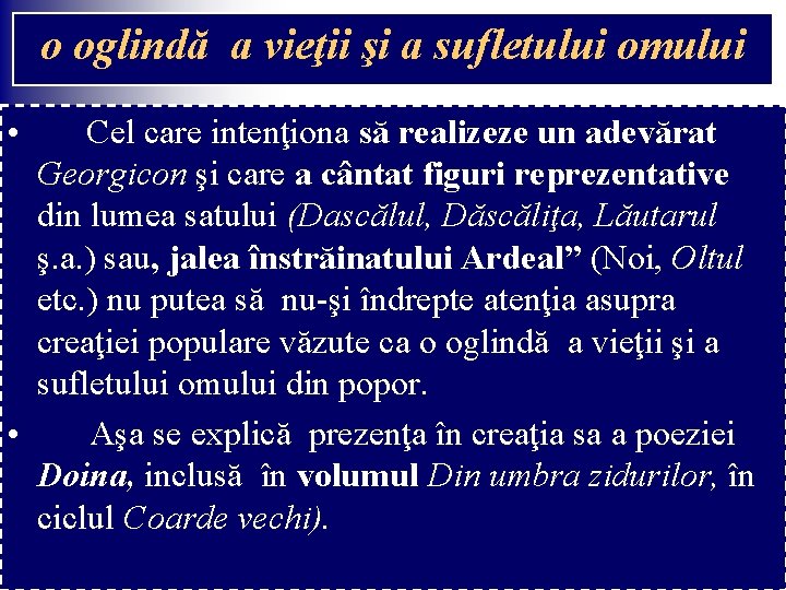 o oglindă a vieţii şi a sufletului omului • Cel care intenţiona să realizeze