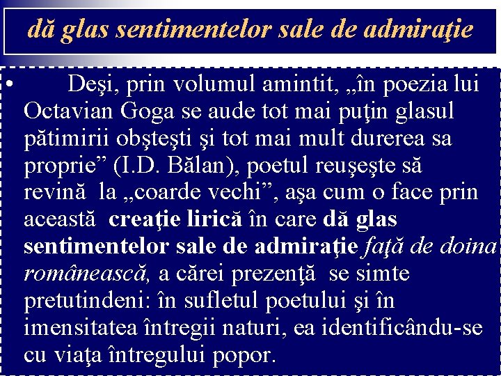dă glas sentimentelor sale de admiraţie • Deşi, prin volumul amintit, „în poezia lui