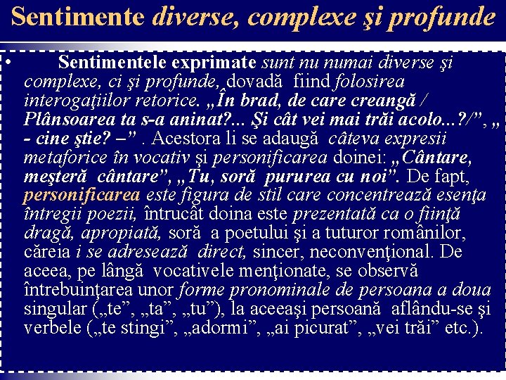 Sentimente diverse, complexe şi profunde • Sentimentele exprimate sunt nu numai diverse şi complexe,