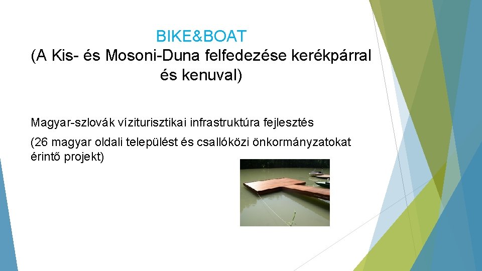 BIKE&BOAT (A Kis- és Mosoni-Duna felfedezése kerékpárral és kenuval) Magyar-szlovák víziturisztikai infrastruktúra fejlesztés (26