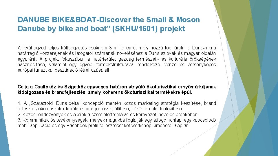 DANUBE BIKE&BOAT-Discover the Small & Moson Danube by bike and boat” (SKHU/1601) projekt A