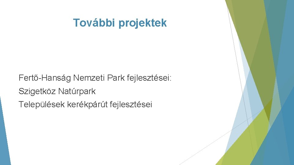 További projektek Fertő-Hanság Nemzeti Park fejlesztései: Szigetköz Natúrpark Települések kerékpárút fejlesztései 