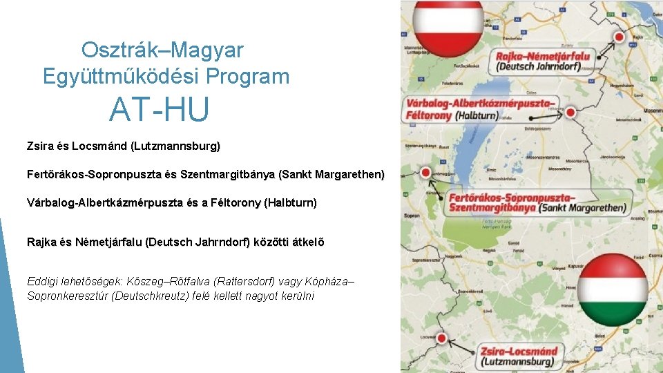 Osztrák–Magyar Együttműködési Program AT-HU Zsira és Locsmánd (Lutzmannsburg) Fertőrákos-Sopronpuszta és Szentmargitbánya (Sankt Margarethen) Várbalog-Albertkázmérpuszta