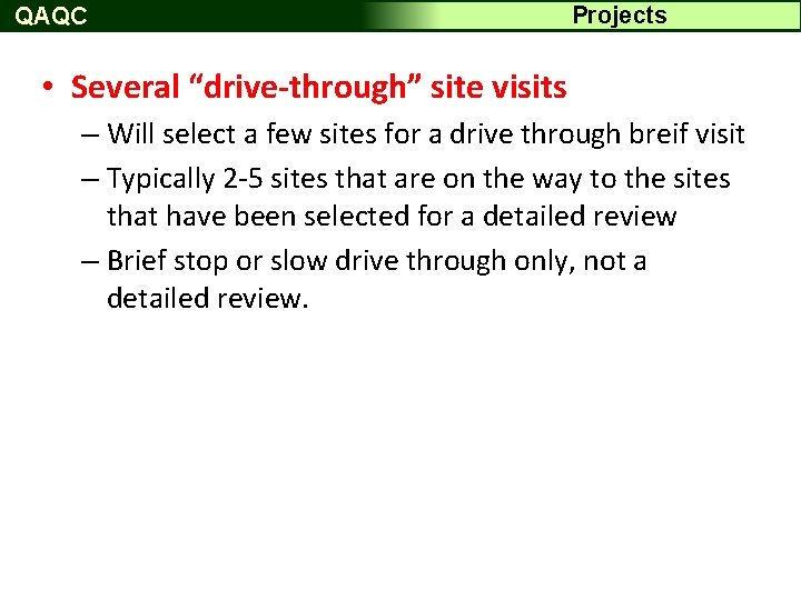 QAQC Projects • Several “drive-through” site visits – Will select a few sites for