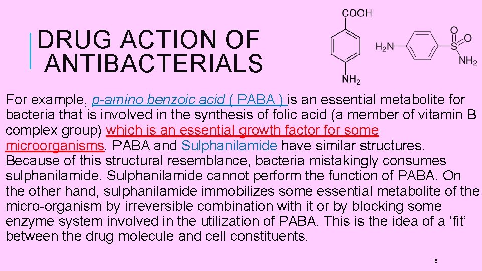 DRUG ACTION OF ANTIBACTERIALS For example, p-amino benzoic acid ( PABA ) is an