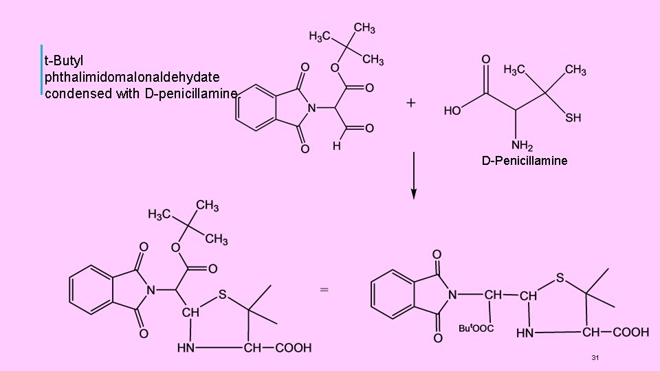 t-Butyl phthalimidomalonaldehydate condensed with D-penicillamine. D-Penicillamine 31 