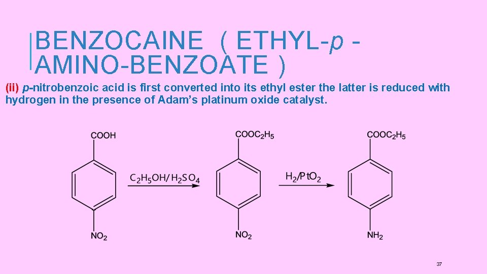 BENZOCAINE ( ETHYL- p AMINO-BENZOATE ) (ii) p-nitrobenzoic acid is first converted into its