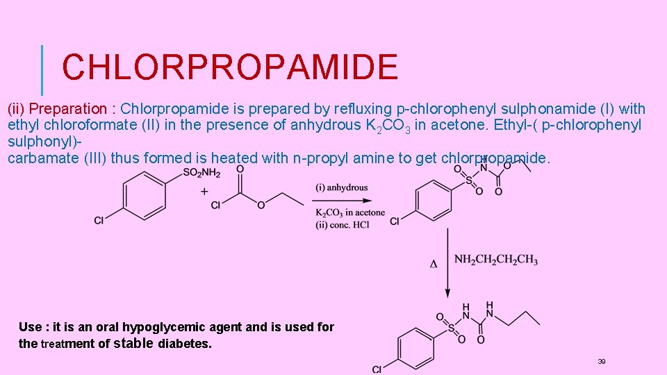CHLORPROPAMIDE (ii) Preparation : Chlorpropamide is prepared by refluxing p-chlorophenyl sulphonamide (I) with ethyl