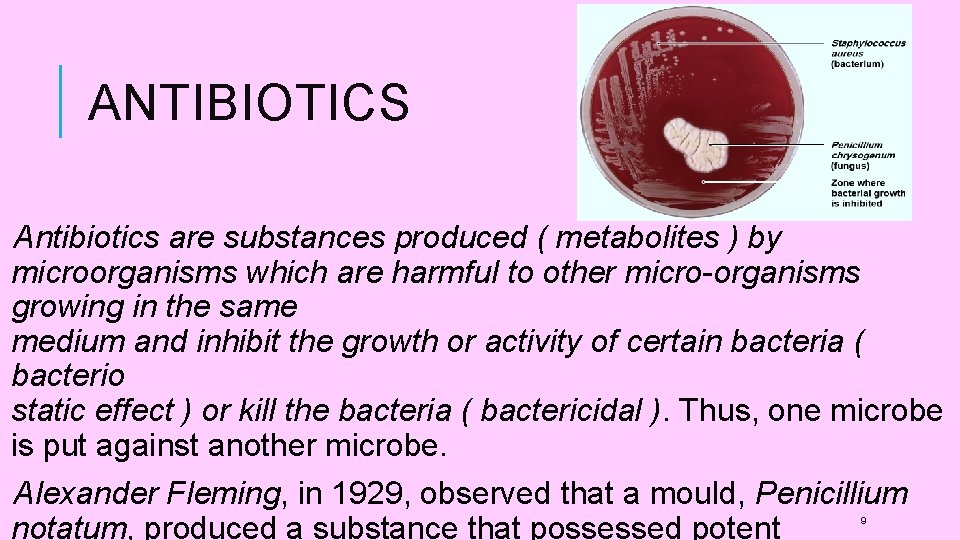 ANTIBIOTICS Antibiotics are substances produced ( metabolites ) by microorganisms which are harmful to