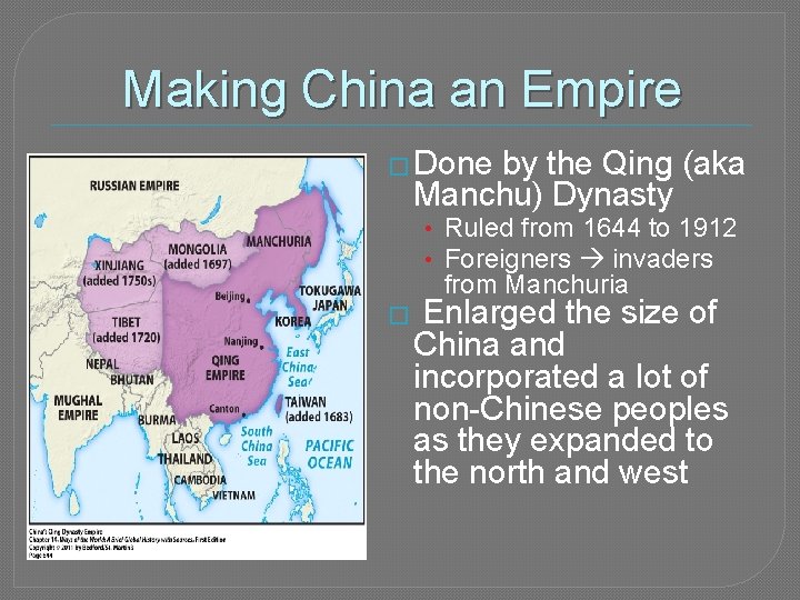Making China an Empire � Done by the Qing (aka Manchu) Dynasty • Ruled