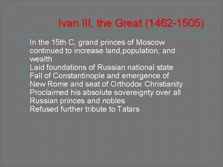 Ivan III, the Great (1462 -1505) � In the 15 th C, grand princes