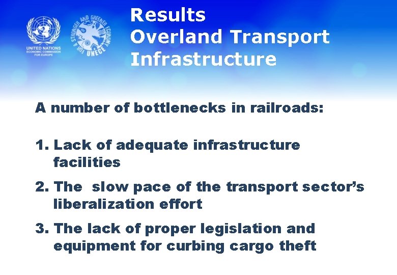 Results Overland Transport Infrastructure A number of bottlenecks in railroads: 1. Lack of adequate