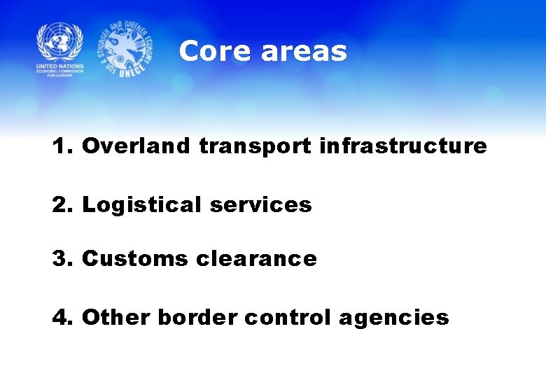 Core areas 1. Overland transport infrastructure 2. Logistical services 3. Customs clearance 4. Other