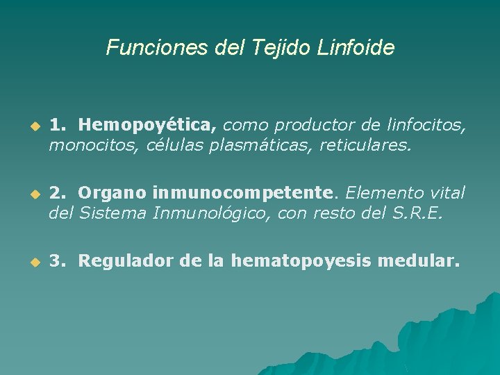 Funciones del Tejido Linfoide u 1. Hemopoyética, como productor de linfocitos, monocitos, células plasmáticas,