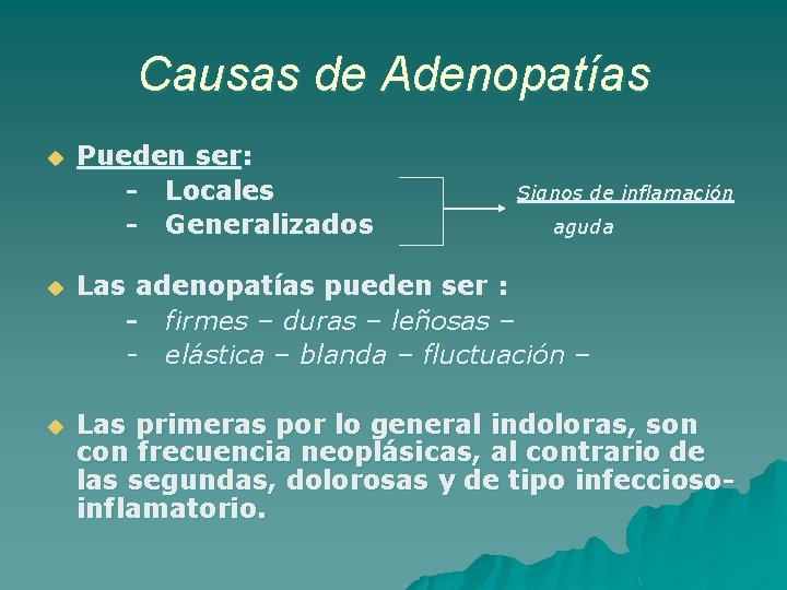Causas de Adenopatías u Pueden ser: - Locales Signos de inflamación - Generalizados aguda