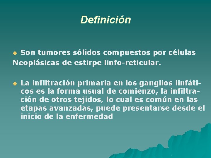 Definición Son tumores sólidos compuestos por células Neoplásicas de estirpe linfo-reticular. u u La