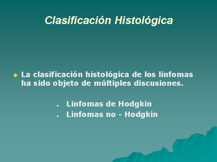 Clasificación Histológica u La clasificación histológica de los linfomas ha sido objeto de múltiples