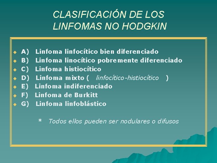 CLASIFICACIÓN DE LOS LINFOMAS NO HODGKIN u u u u A) Linfoma linfocítico bien