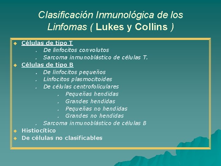 Clasificación Inmunológica de los Linfomas ( Lukes y Collins ) u u Células de