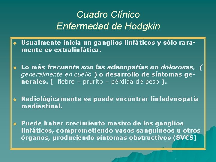 Cuadro Clínico Enfermedad de Hodgkin u Usualmente inicia un ganglios linfáticos y sólo raramente