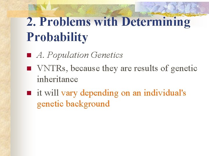 2. Problems with Determining Probability n n n A. Population Genetics VNTRs, because they