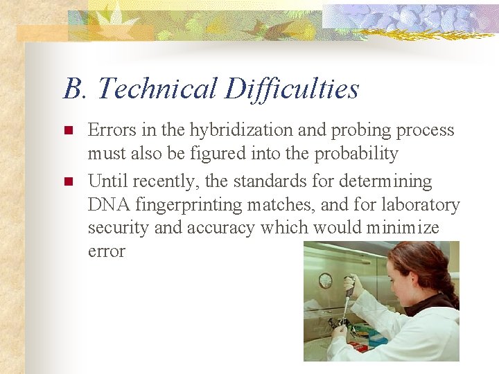 B. Technical Difficulties n n Errors in the hybridization and probing process must also