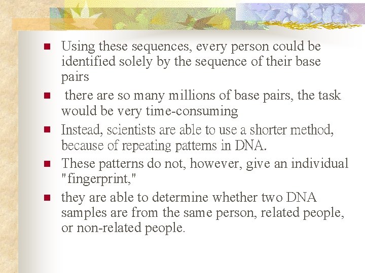 n n n Using these sequences, every person could be identified solely by the