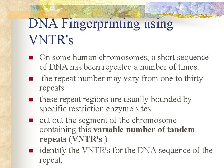 DNA Fingerprinting using VNTR's n n n On some human chromosomes, a short sequence
