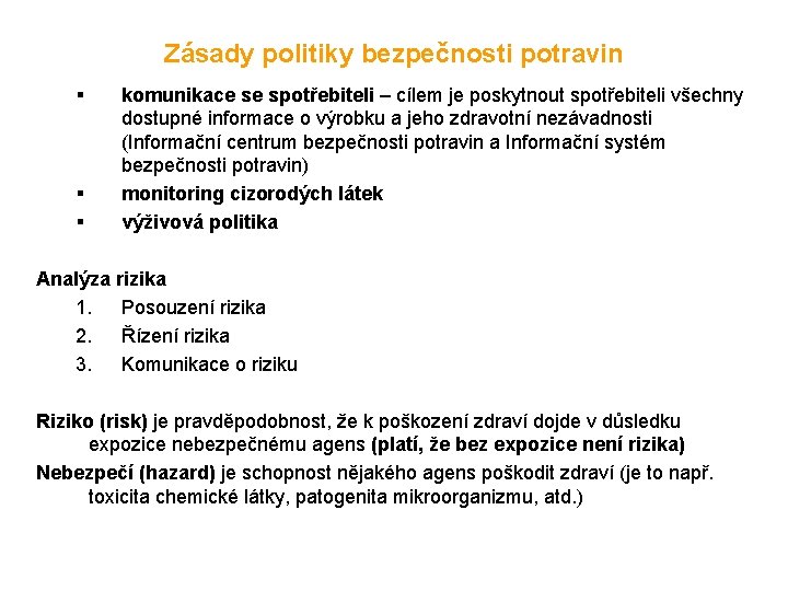 Zásady politiky bezpečnosti potravin § § § komunikace se spotřebiteli – cílem je poskytnout