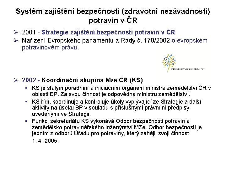 Systém zajištění bezpečnosti (zdravotní nezávadnosti) potravin v ČR Ø 2001 - Strategie zajištění bezpečnosti