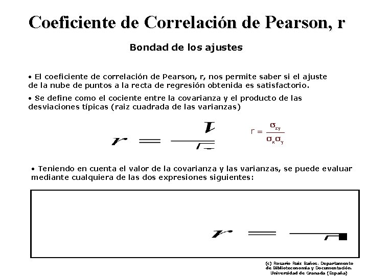 Coeficiente de Correlación de Pearson, r Bondad de los ajustes • El coeficiente de
