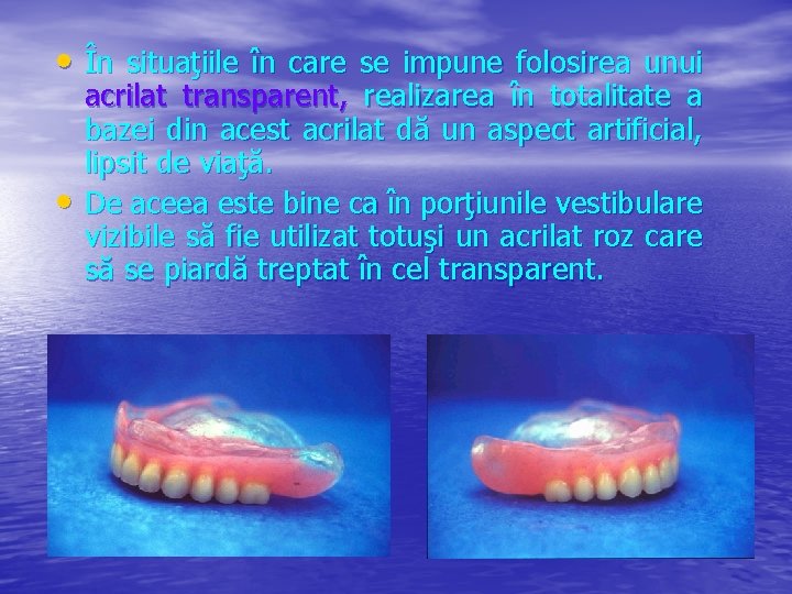  • În situaţiile în care se impune folosirea unui • acrilat transparent, realizarea